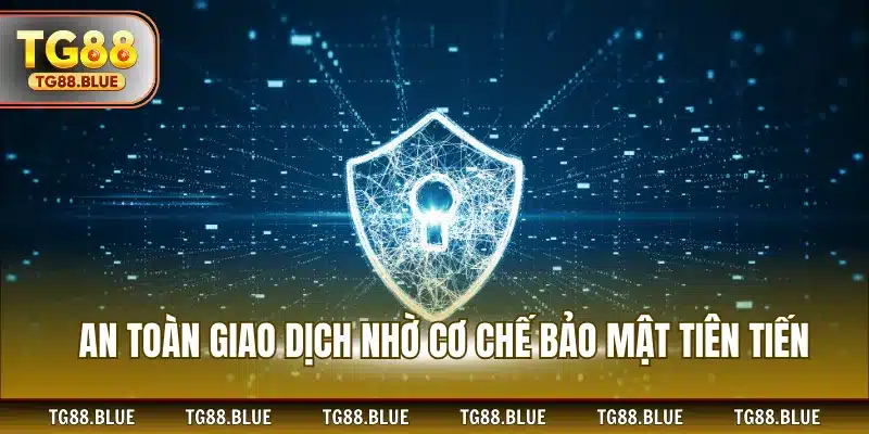 An toàn giao dịch nhờ cơ chế bảo mật tiên tiến